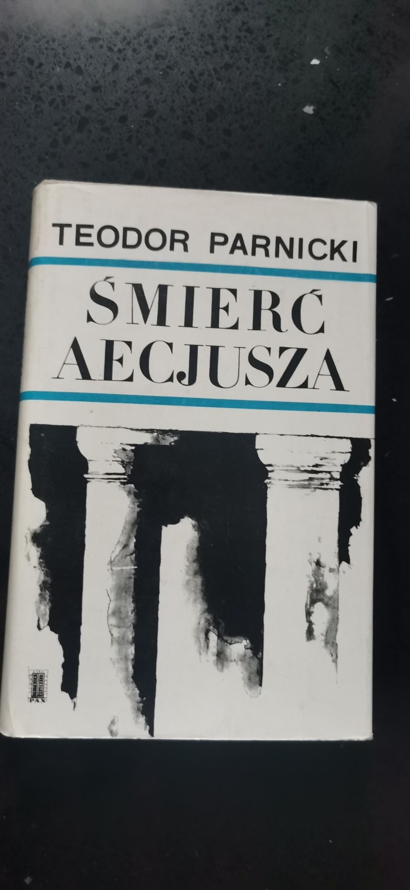 Śmierć Aecjusza Teodor Parnicki Wydanie 1