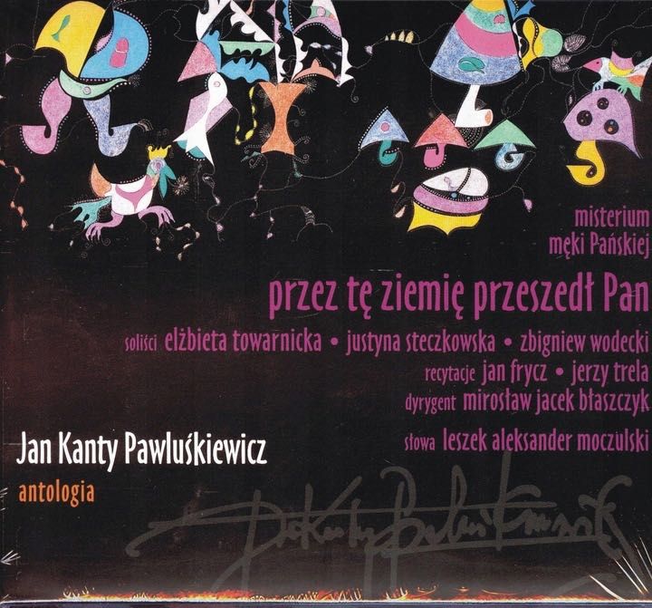 Jan Kanty Pawluśkiewicz - Przez Tę Ziemie przeszedł Pan (CD) NOWA