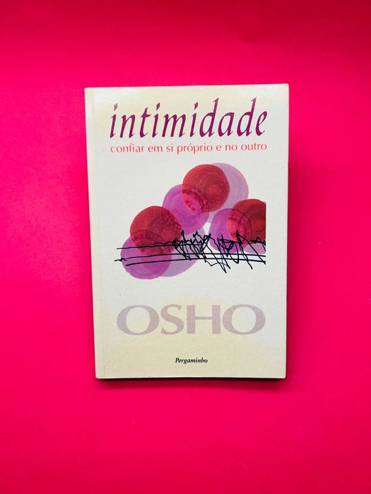 Intimidade, confiar em sí próprio e no outro - OSHO