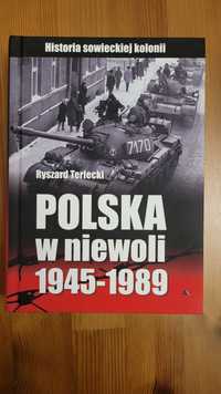 Polska w niewoli 1945 - 1989. Historia sowieckiej koloni