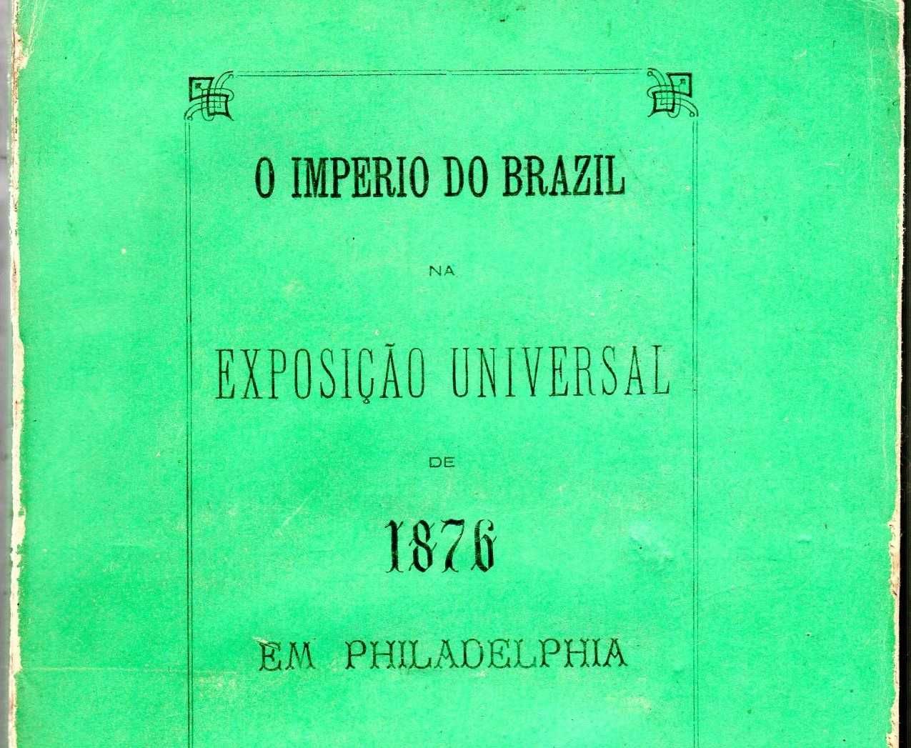 O Império do Brasil na Exposição Universal de Filadélfia U.S.A. - 1876