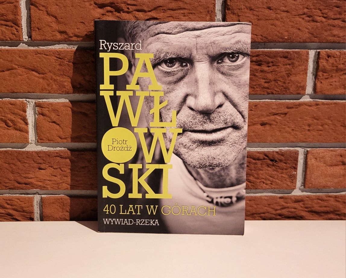 Ryszard Pawłowski. 40 lat w górach. Wywiad-rzeka, Piotr Drożdż