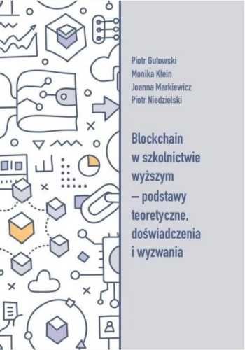 Blockchain w szkolnictwie wyższym. - Piotr Gutowski, Monika Klein, Jo