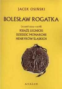Bolesław Rogatka. Książę legnicki BR - Jacek Osiński