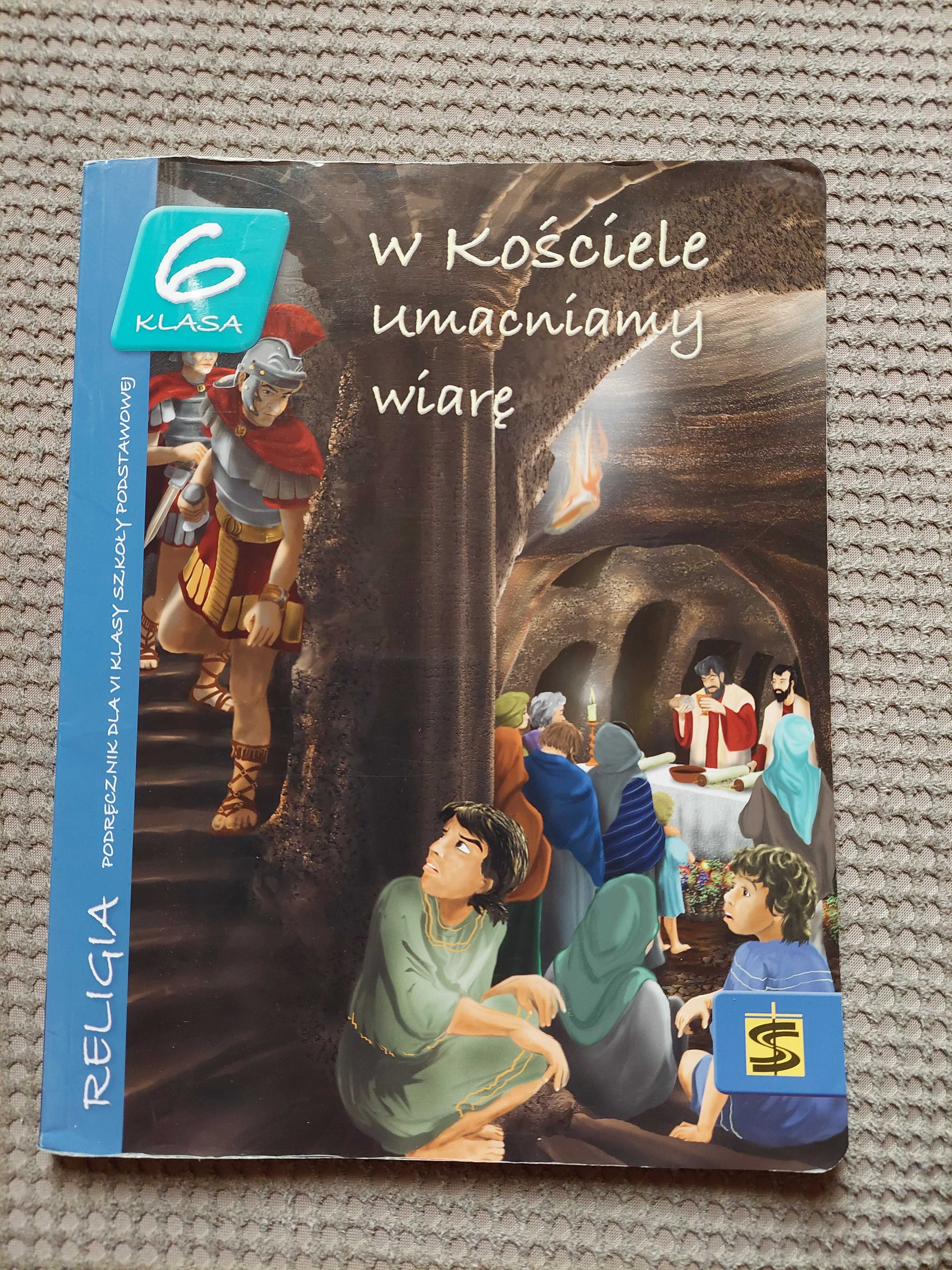 "W Kościele umacniamy wiarę" podręcznik dla kl. VI szkoły podstawowej