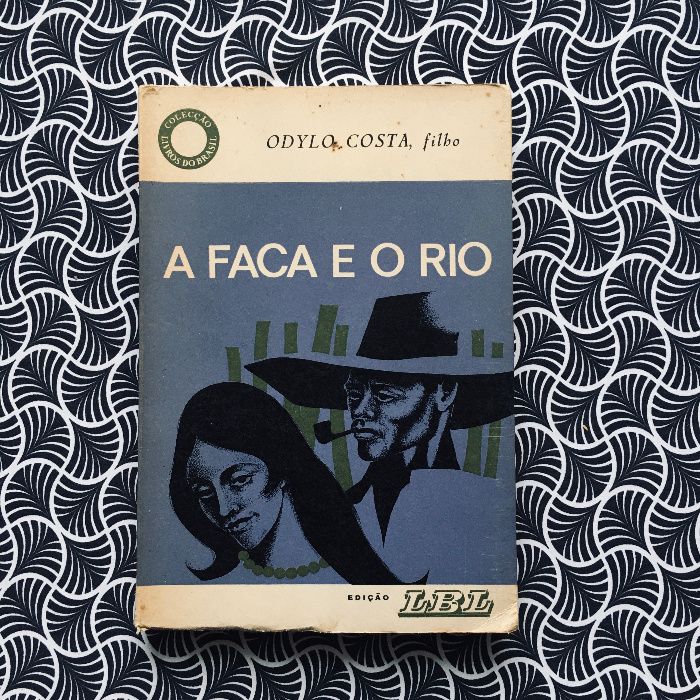 A Faca e o Rio - Odylo Costa Filho