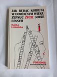 Hanka Lemańska, Jak będąc kobietą w dowolnym wieku zepsuć życie sobie.