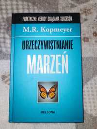 Urzeczywistnianie marzeń - M.R. Kopmeyer