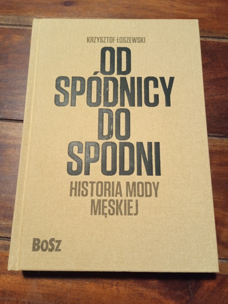 Od spódnicy do spodni. Historia mody męskiej. Łoszewski