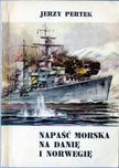 Napaść morska na Danię i Norwegię - Jerzy Pertek