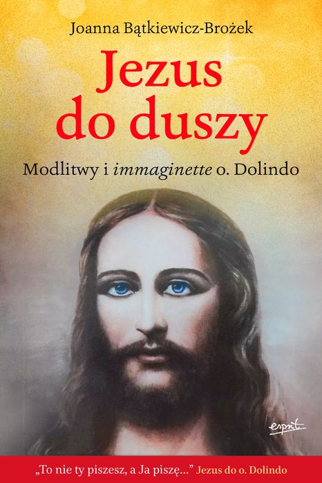Jezus Do Duszy. Modlitwy I Immaginette O. Dolindo  Nowa