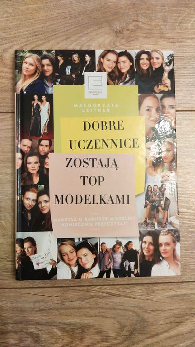 Leitner Małgorzata / Dobre uczennice zostają top modelkami