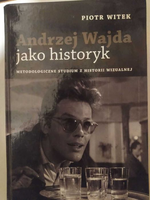 Piotr Witek. Andrzej Wajda jako historyk