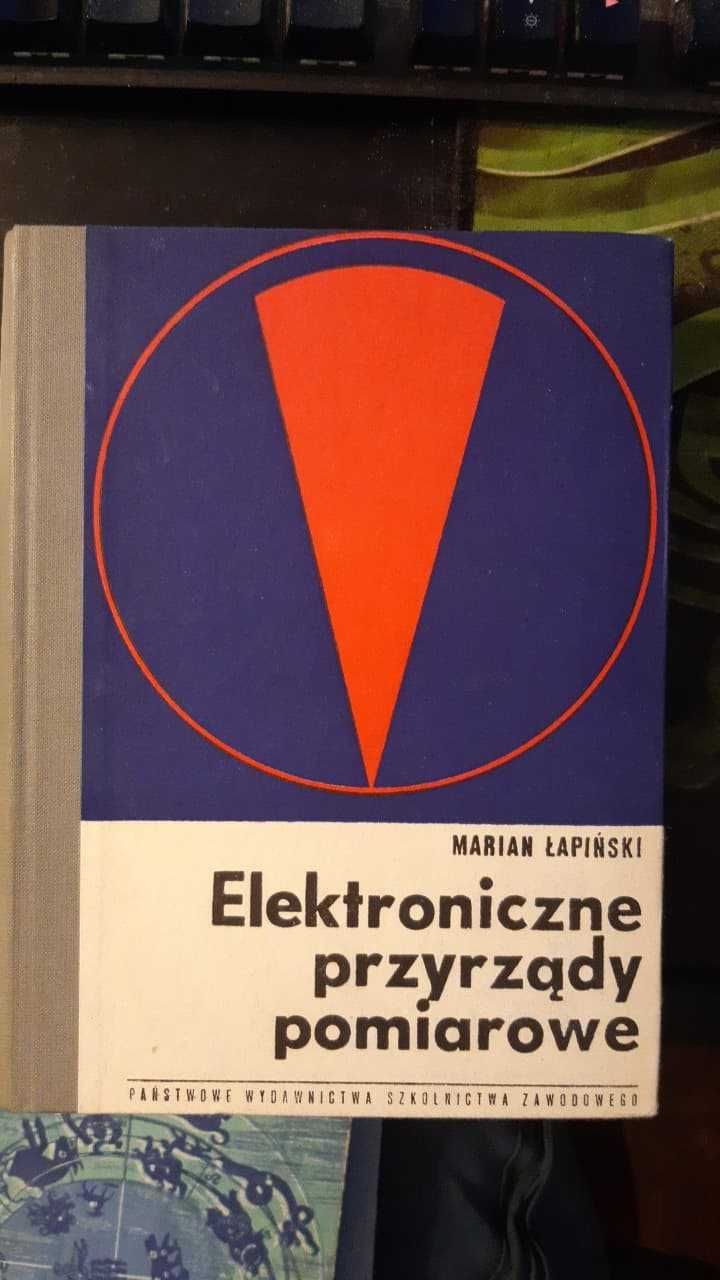 Elektroniczne przyrządy pomiarowe - Marian Łapiński. Wydanie I, 1971.