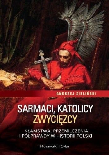 Sarmaci, katolicy, zwycięzcy. Kłamstwa, przemilczenia i półprawdy