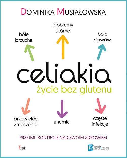 # Celiakia. Życie bez glutenu
Autor: Musiałowska Dominika