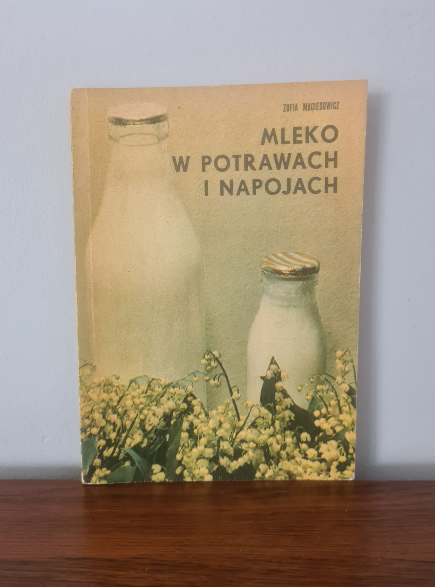 Mleko w potrawach i napojach - Zofia Maciesowicz