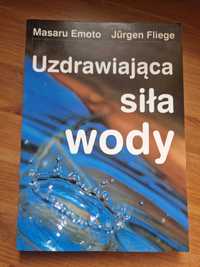 Uzdrawiająca siła wody M. Emoto i J. Fliege