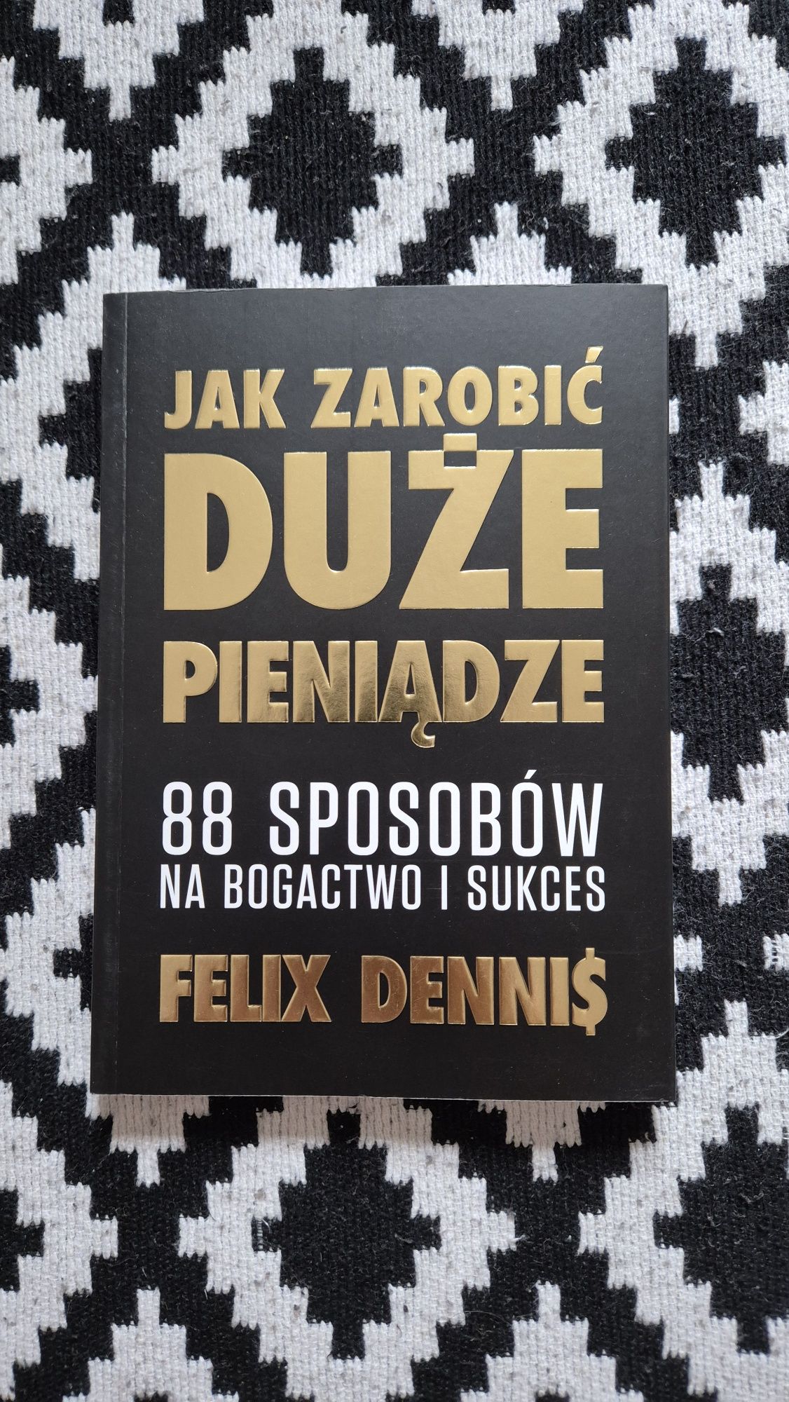 Jak zarobić duże pieniądze. 88 sposobów na bogactwo i sukces