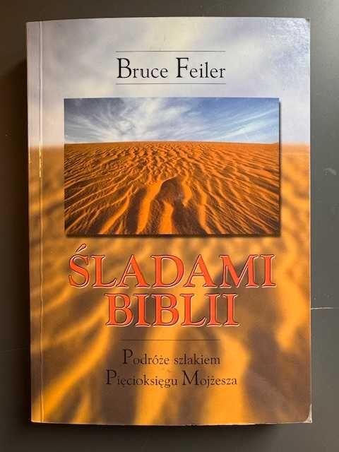 Śladami Biblii Podróże szlakiem pięcioksięgu Mojżesza Bruce Feiler