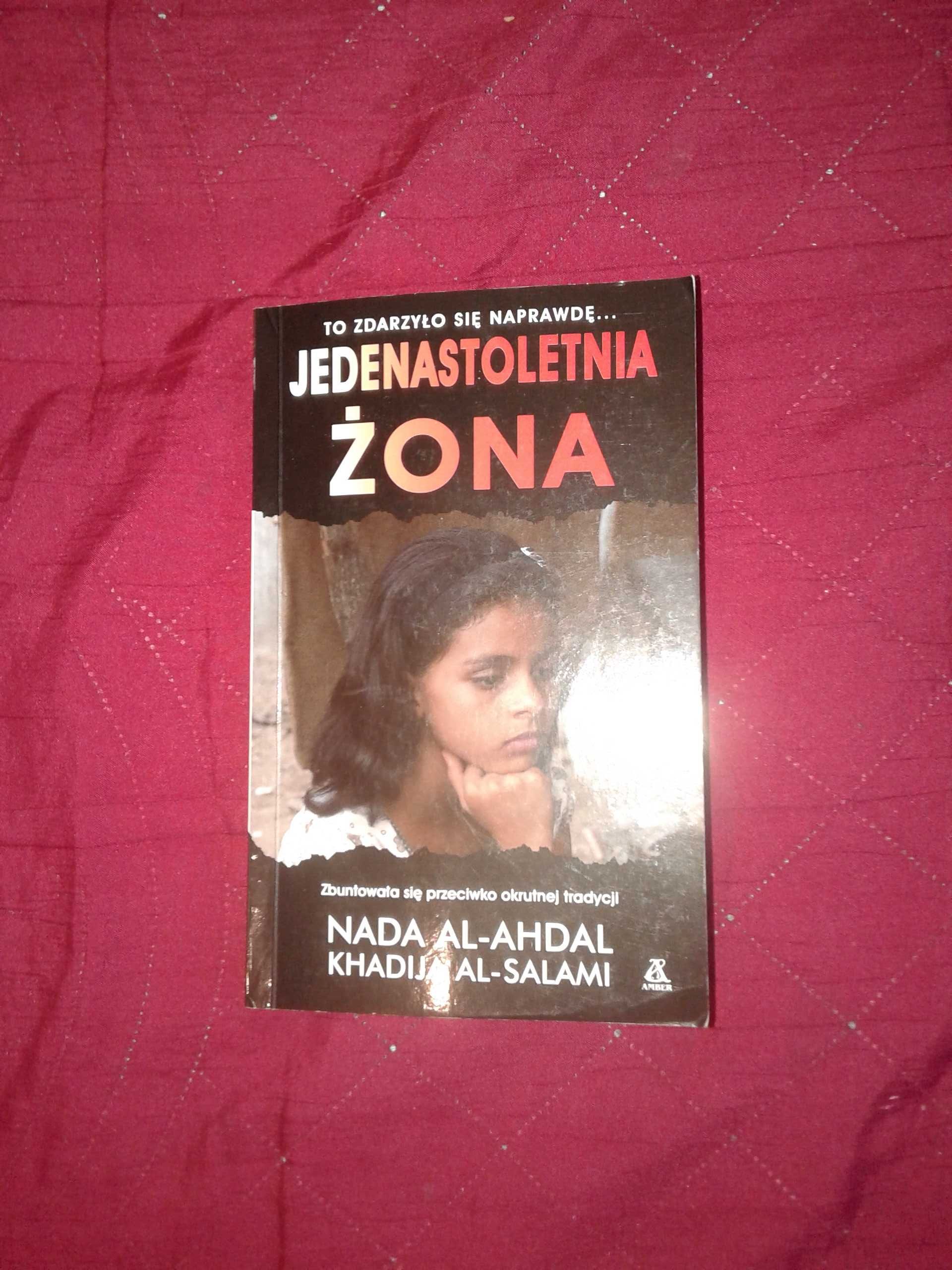 Jedenastoletnia żona - Nada Al - Ahdal ,Khadija Al - Salami