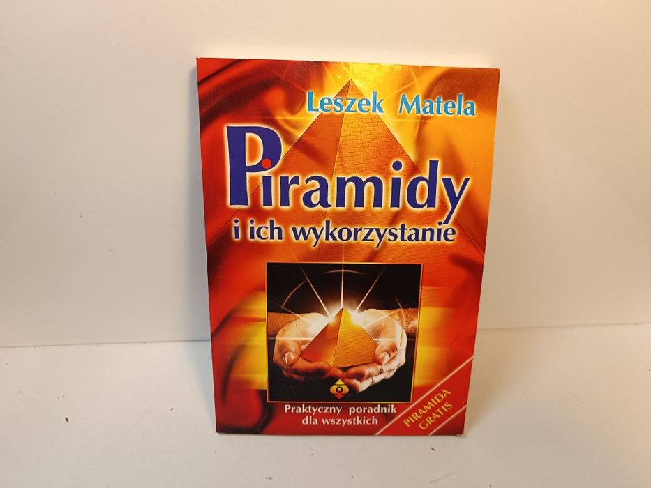 Piramidy i ich wykorzystanie Leszek Matela