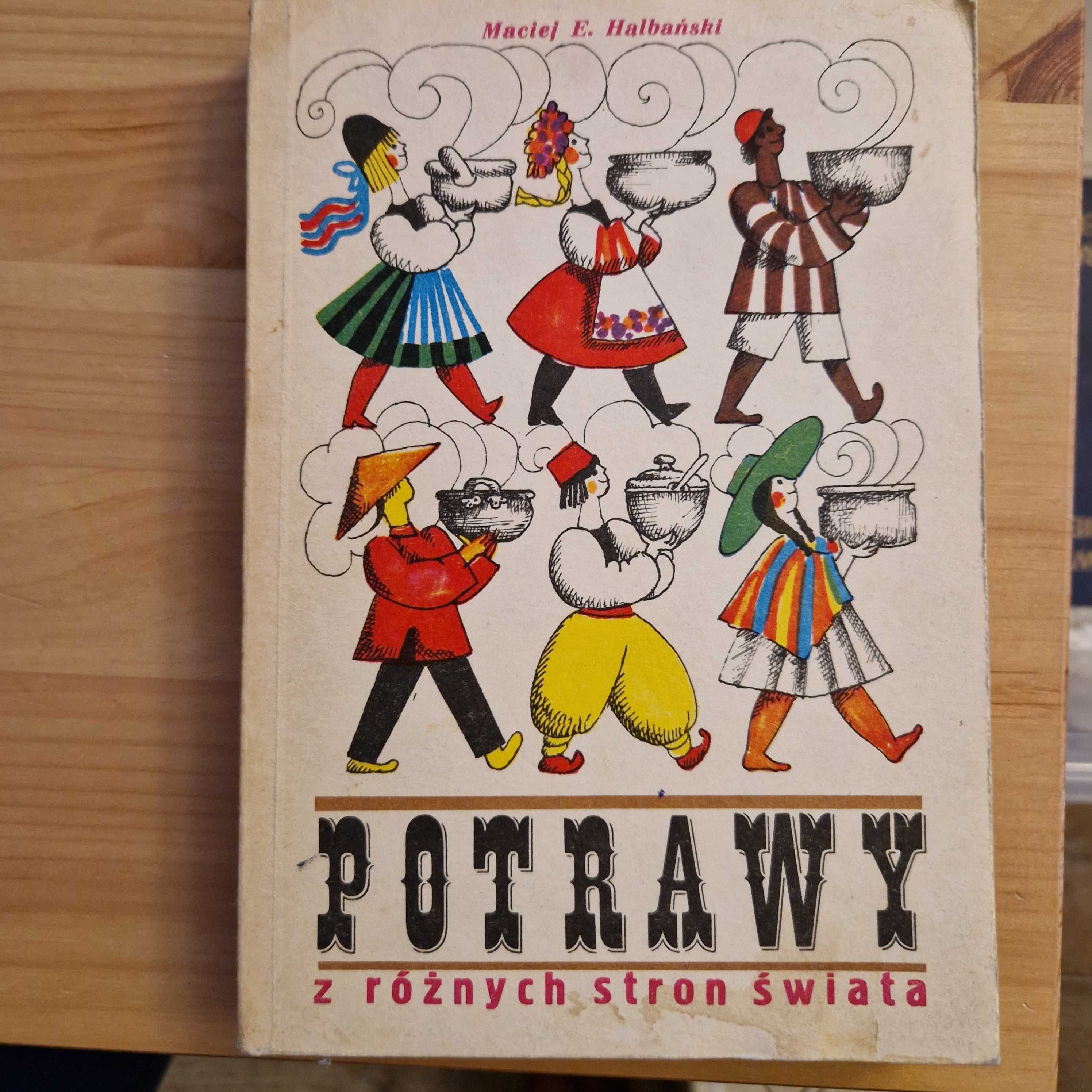 Potrawy z różnych stron świata Maciej E. Halbański