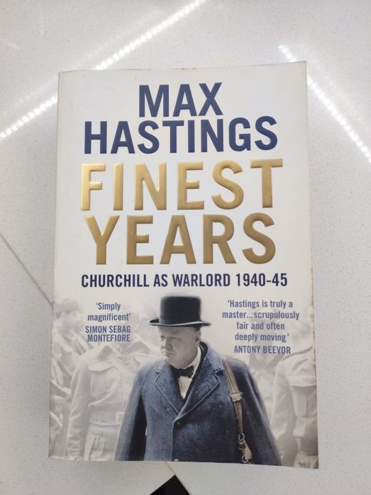Max Hastings "Finest Years - Churchill as Warlord 40-45"