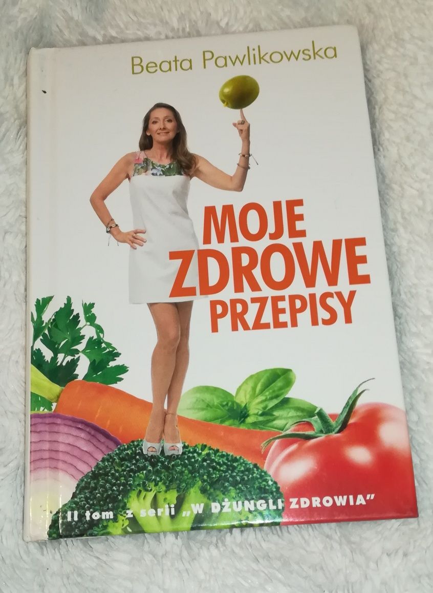 "Moje zdrowe przepisy" autorka Beata Pawlikowska