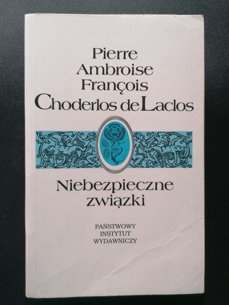 Niebezpieczne związki - Pierre Ambroise Francois Choderlos de Laclos