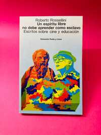 Un Espíritu Libre no Debe Aprender como Esclavo - Roberto Rossellini