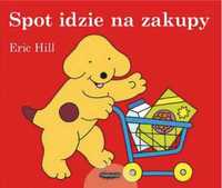 Spot idzie na zakupy - Eric Hill