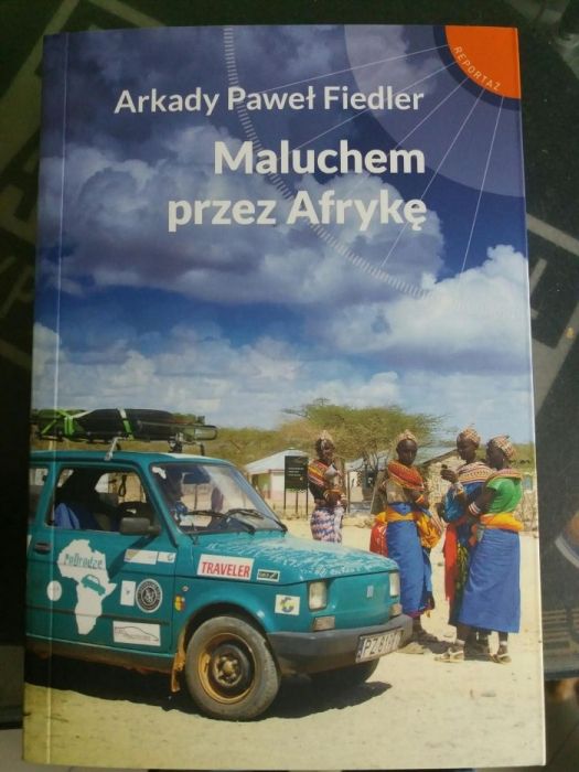 Arkady Paweł Fiedler "Maluchem przez Afrykę" Fiat 126p, maluch, fsm