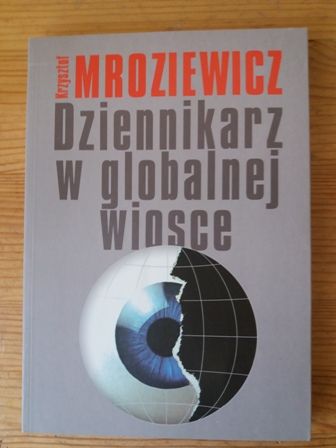 Krzysztof Mroziewicz - Dziennikarz w globalnej wiosce