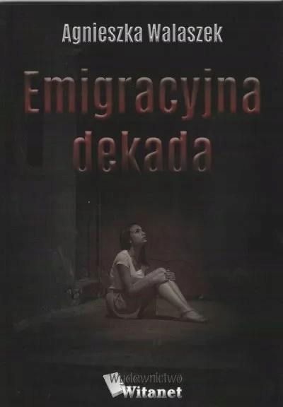 Emigracyjna Dekada, Agnieszka Walaszek