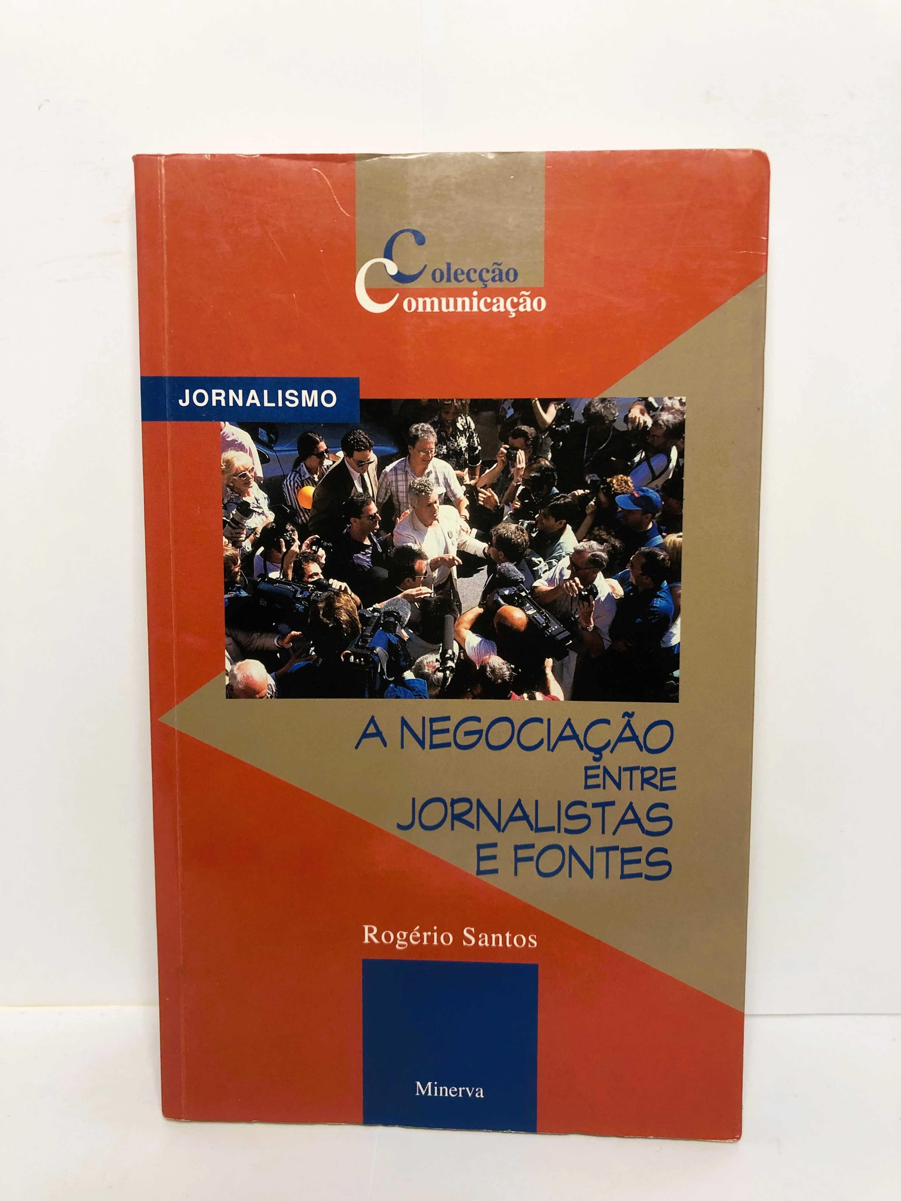 A Negociação entre Jornalistas e Fontes -  Rogério Santos