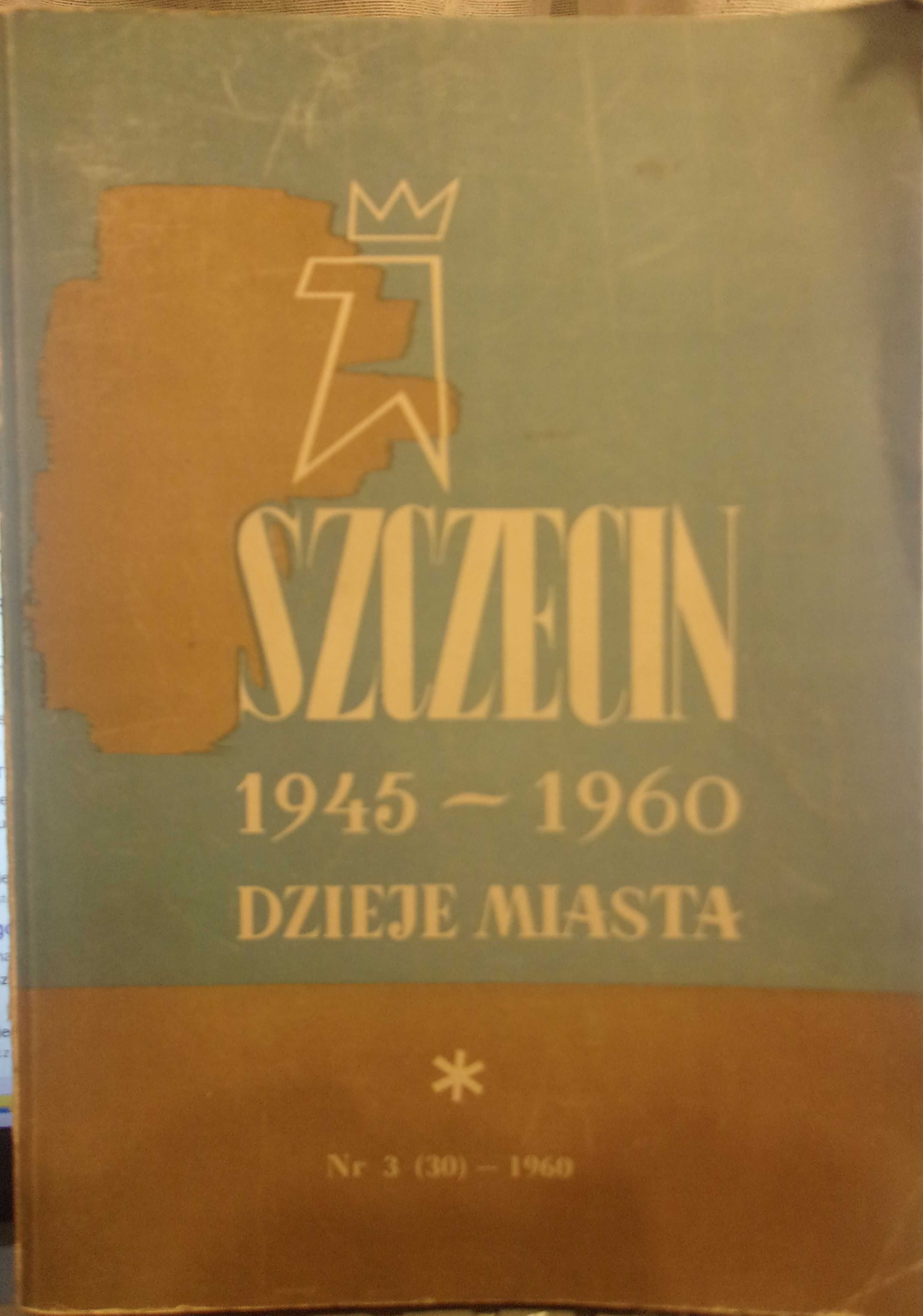 Szczecin 1945 - 1960 Dzieje Miasta  - W. Myślenicki