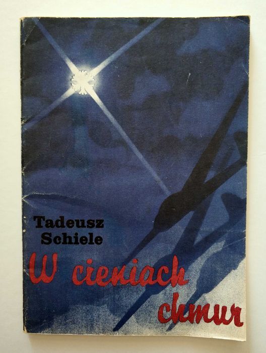 W cieniach chmur, Tadeusz Schiele, PIERWSZE wydanie, UNIKAT!