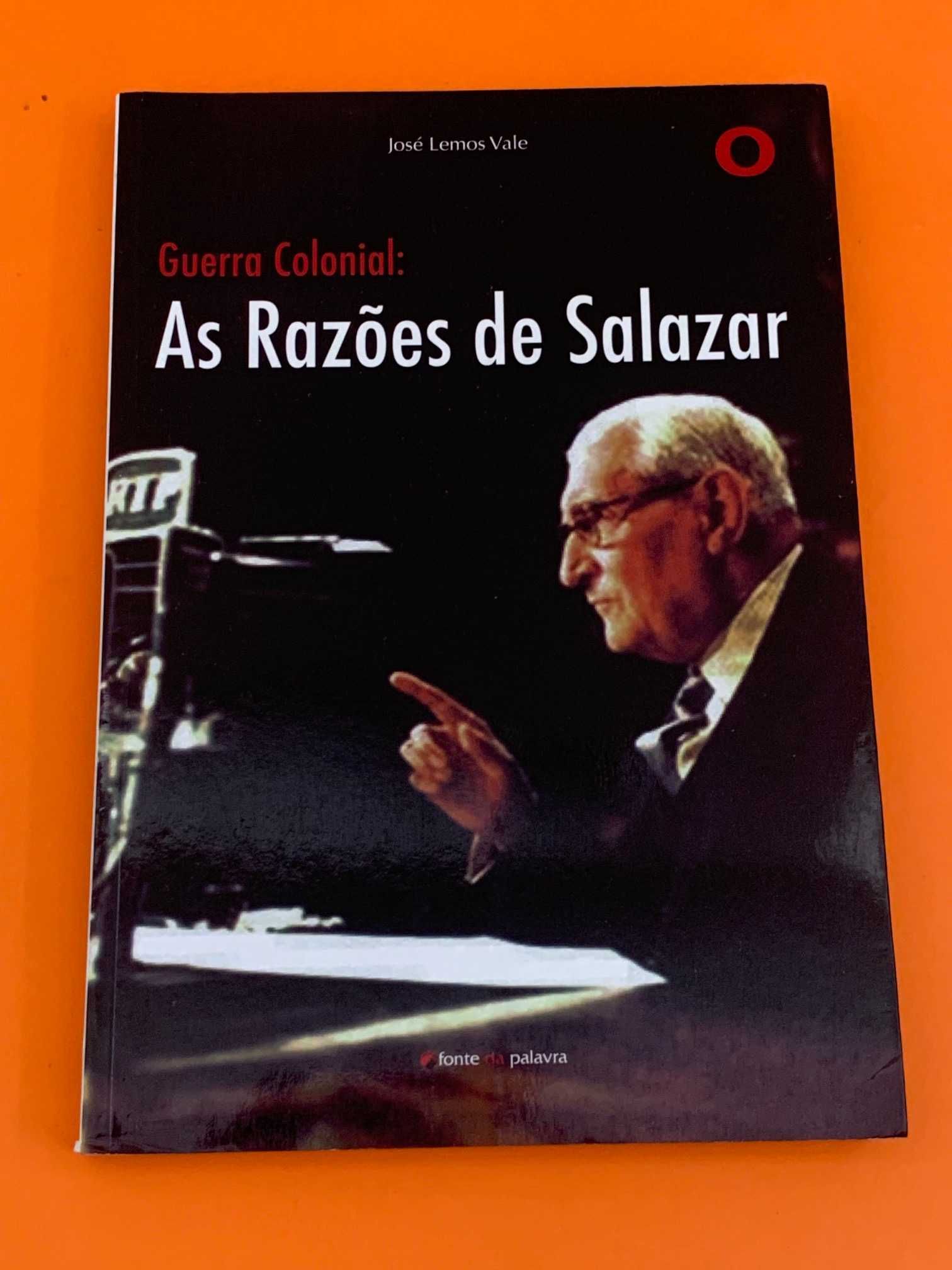 Guerra Colonial: As Razões de Salazar - José Lemos Vale