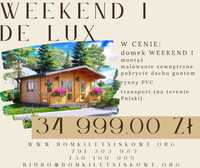 Domek drewniany letniskowy WEEKEND I DE LUX promocja !!!