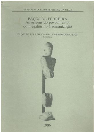 751 Paços de Ferreira - As Origens do Povoamento: do Megalitismo