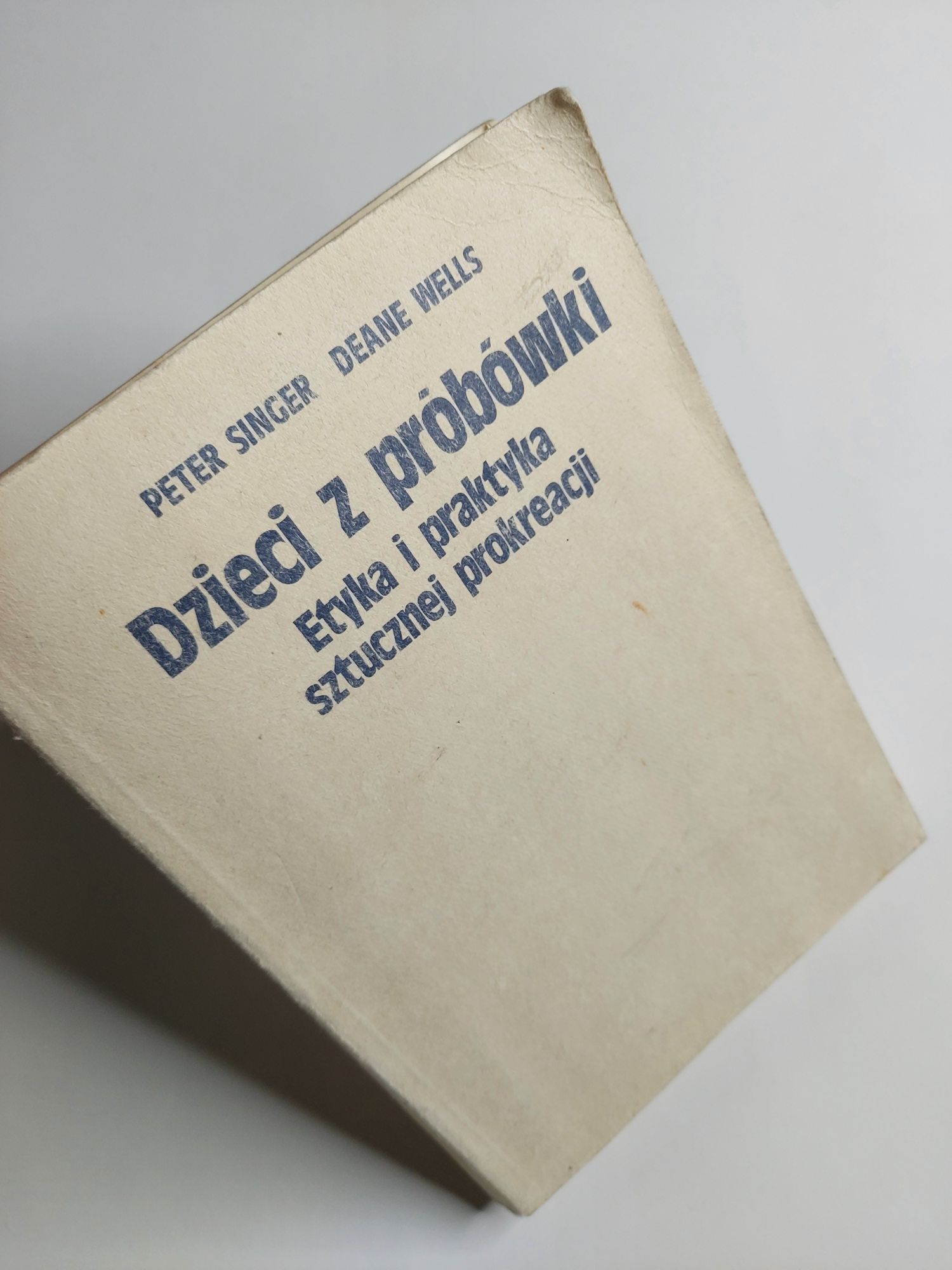 Dzieci z próbówki - Etyka i praktyka sztucznej prokreacji. Książka