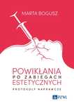Powikłania Po Zabiegach Estetycznych. Protokoły Naprawcze Bogusz Marta
