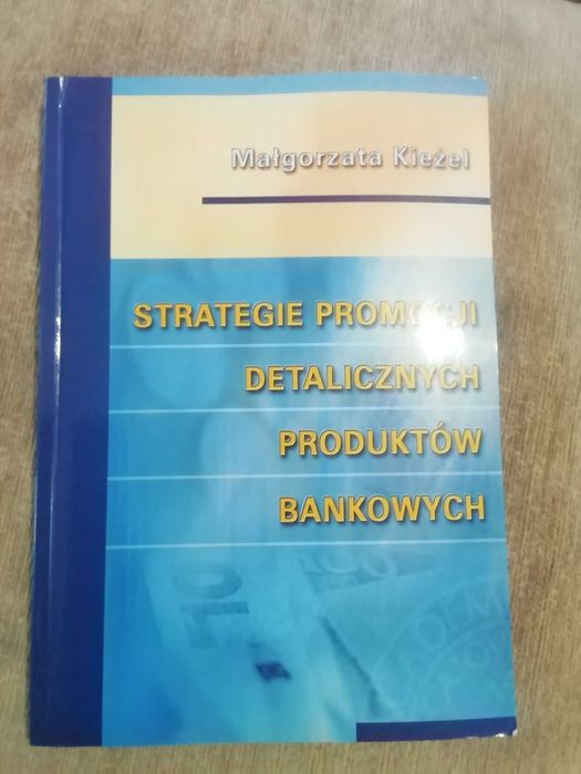 Strategie promocji detalicznych produktów bankowych Małgorzata Kieżel