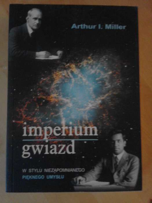 Arthur I.Miller "Imperium gwiazd".