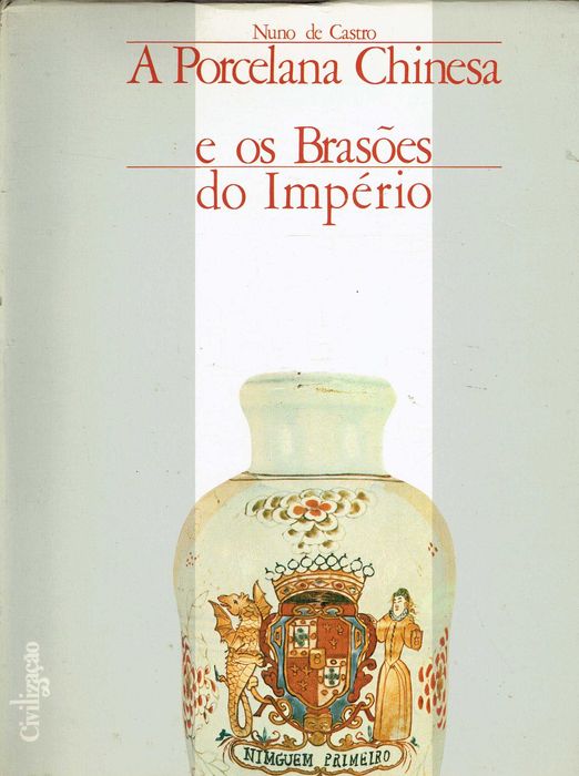 7430

A Porcelana Chinesa e Os Brasões do Império
de Nuno de Castro