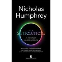 Senciência - A invenção da consciência, Nicholas Humphrey
