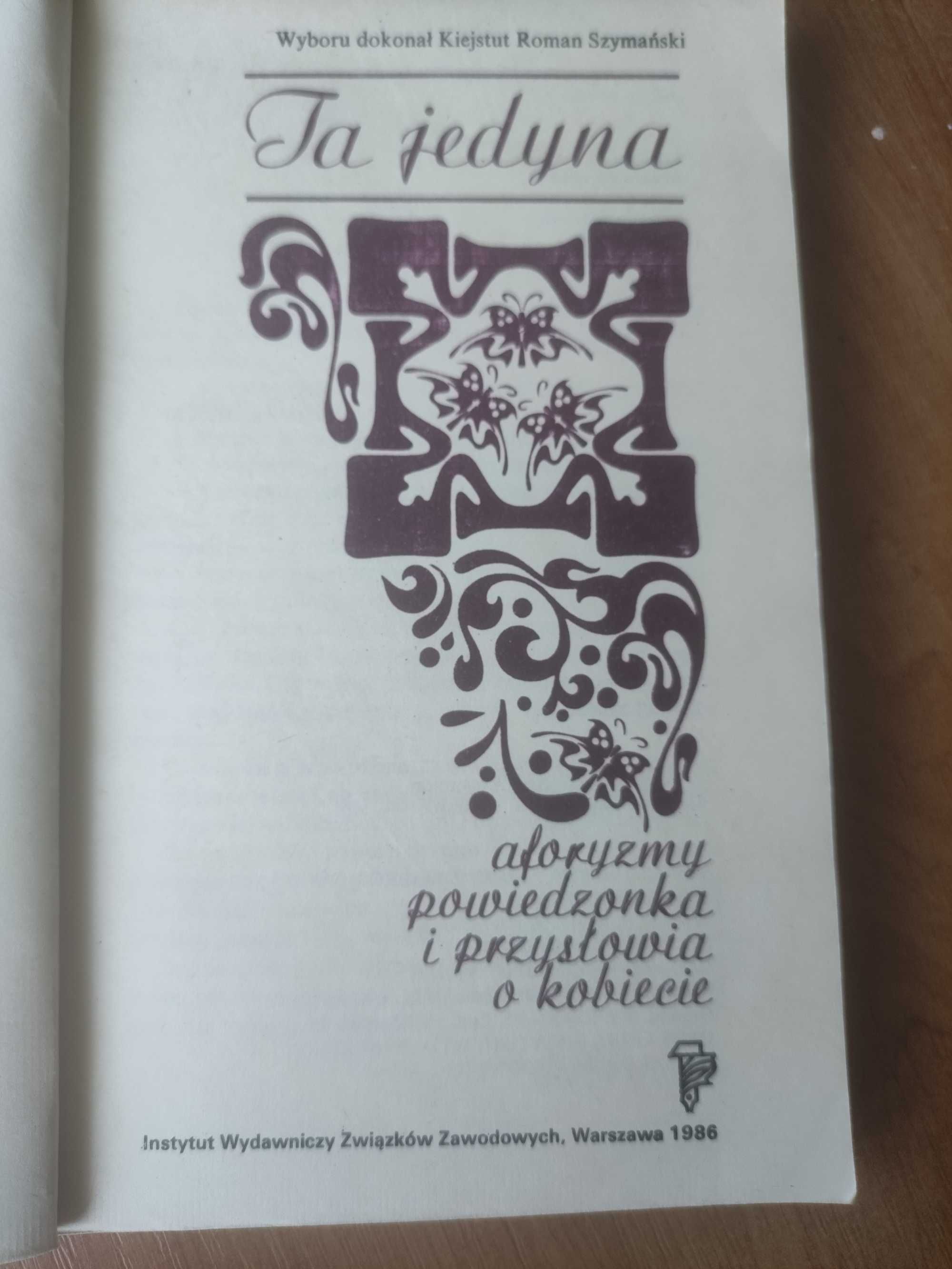 ,,Ta jedyna Aforyzmy powiedzonka i przysłowia o kobiecie " 1986