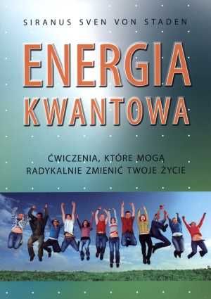 Energia kwantowa Ćwiczenia które mogą radykalnie zmienić twoje życie