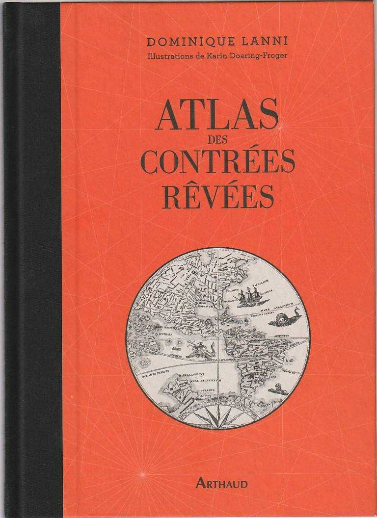 Atlas des contrées rêvées-Dominique Lanni; Karin Doering-Froger